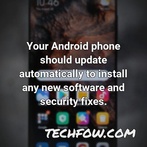 your android phone should update automatically to install any new software and security
