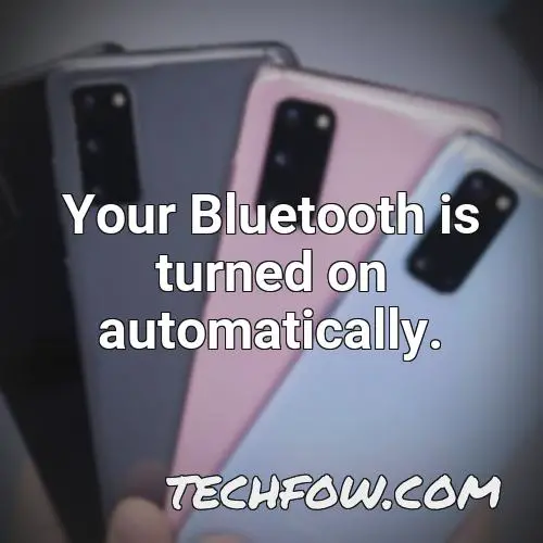 your bluetooth is turned on automatically