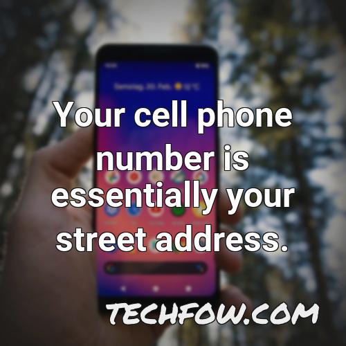 your cell phone number is essentially your street address