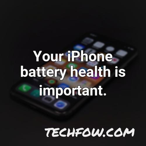 your iphone battery health is important