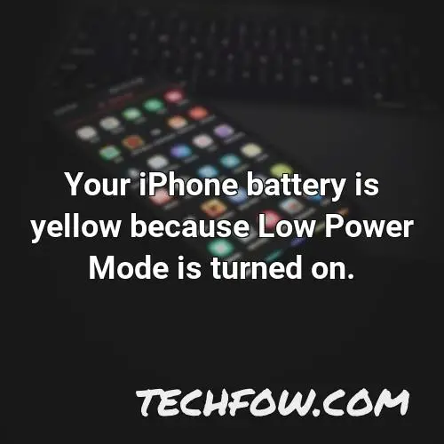 your iphone battery is yellow because low power mode is turned on