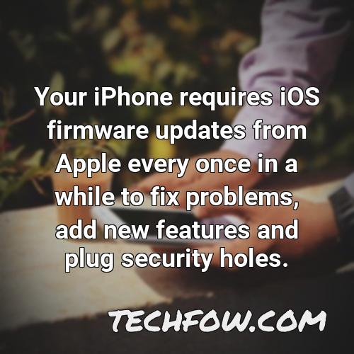your iphone requires ios firmware updates from apple every once in a while to fix problems add new features and plug security holes