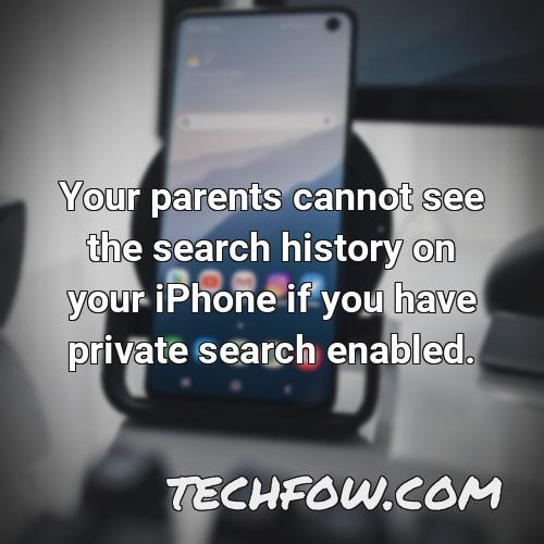 your parents cannot see the search history on your iphone if you have private search enabled