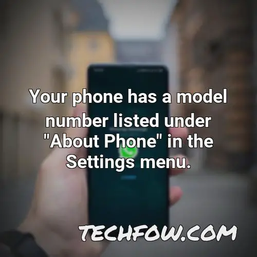 your phone has a model number listed under about phone in the settings menu