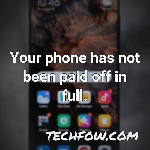 your phone has not been paid off in full