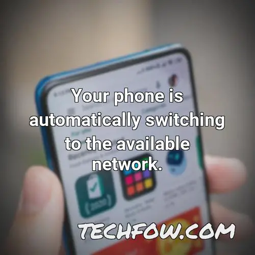 your phone is automatically switching to the available network