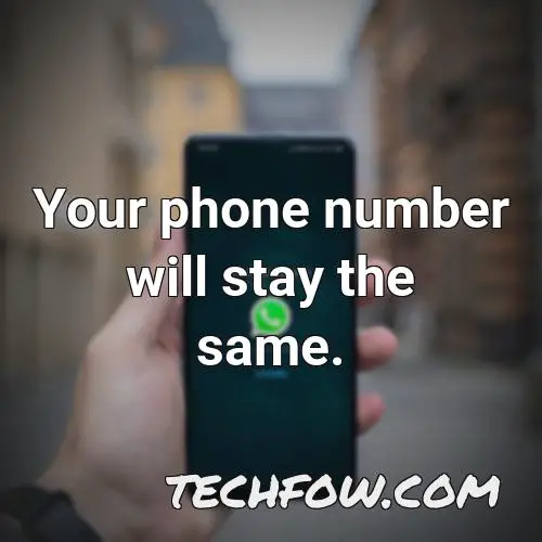your phone number will stay the same