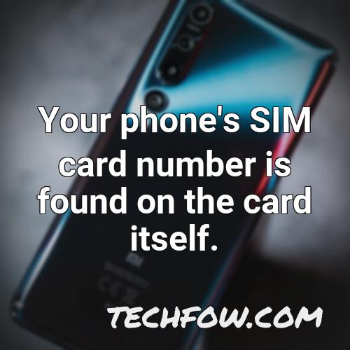 your phone s sim card number is found on the card itself