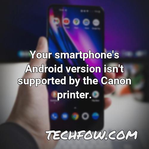 your smartphone s android version isn t supported by the canon printer