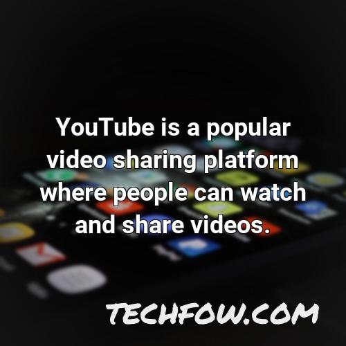 youtube is a popular video sharing platform where people can watch and share videos