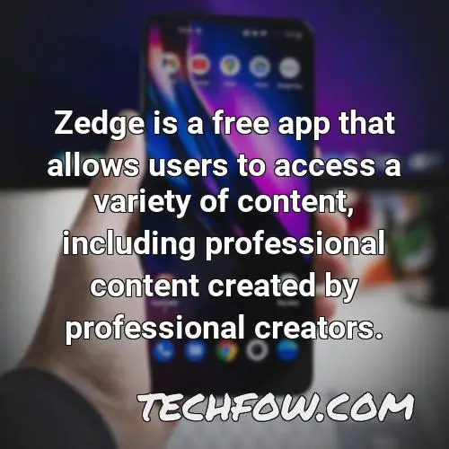 zedge is a free app that allows users to access a variety of content including professional content created by professional creators