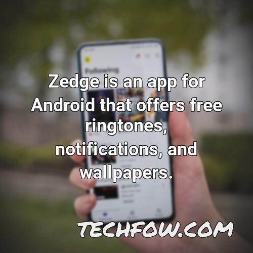 zedge is an app for android that offers free ringtones notifications and wallpapers