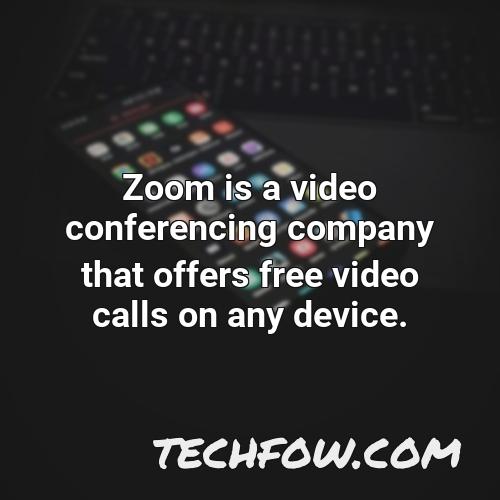 zoom is a video conferencing company that offers free video calls on any device
